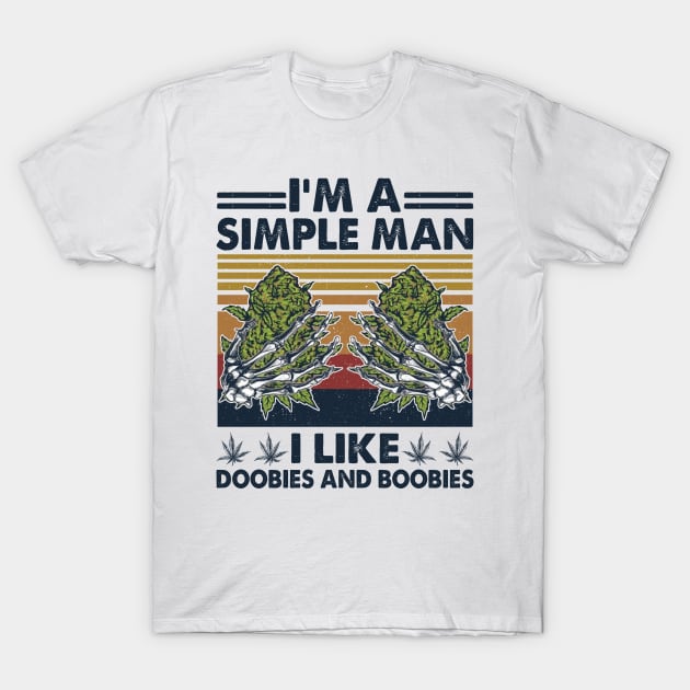 I'm A Simple Man I Like Doobies And Boobies T-Shirt by Jenna Lyannion